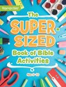 The Super-Sized Book of Bible Activities - Rose Publishing - 9781584111559