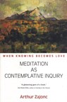 Meditation as Contemplative Inquiry - Arthur Zajonc - 9781584200628