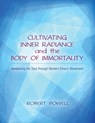 Cultivating Inner Radiance and the Body of Immortality - Robert Powell - 9781584201175