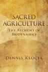 Sacred Agriculture - Dennis Klocek - 9781584201410