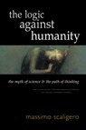 The Logic Against Humanity: The Myth of Science and the Path of Thinking - Massimo Scaligero - 9781584209447