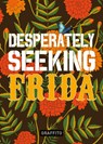 DESPERATELY SEEKING FRIDA - Ian Castello-Cortes - 9781584236986
