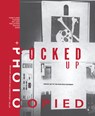 Fucked Up + Photocopied: Instant Art of the Punk Rock Movement: 25th Anniversary Edition - Bryan Ray Turcotte - 9781584237860