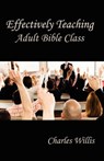 Effectively Teaching Adult Bible Class - Charles Willis - 9781584272342