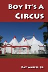 Boy, It's a Circus - Jr Ray Warfel - 9781584272434