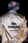 Fatal Strategies - Jean Baudrillard ; W. G. J. Niesluchowski ; Phil Beitchman - 9781584350613