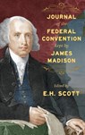 Journal of the Federal Convention Kept by James Madison - James Madison - 9781584772569
