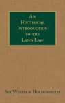 An Historical Introduction to the Land Law - William Searle Holdsworth - 9781584772620