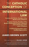 The Catholic Conception of International Law - SCOTT,  James Brown - 9781584778219