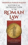 Historical Introduction to the Roman Law. Fourth Edition, Revised (1920) - Frederick Parker Walton - 9781584779667