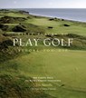 Fifty Places to Play Golf Before You Die: Golf Experts Share the World's Greatest Destinations - Chris Santella - 9781584794745