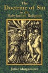 The Doctrine of Sin in the Babylonian Religion - Julian Morgenstern ; Paul Tice - 9781585092048
