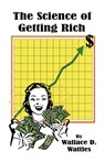 The Science of Getting Rich - Wallace D. Wattles - 9781585093038