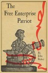 The Free Enterprise Patriot - John Rickey - 9781585093946