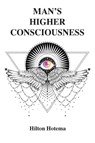 Man's Higher Consciousness - Hilton Hotema - 9781585093953