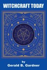 Witchcraft Today - Gerald B Gardner - 9781585094325