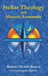 Stellar Theology and Masonic Astronomy - Robert Hewitt Brown - 9781585095520