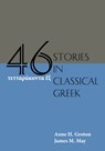 Forty-Six Stories in Classical Greek - Anne H. Groton ; James M. May - 9781585106318