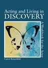 Acting and Living in Discovery - Carol Rosenfeld - 9781585107032
