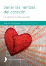 Sanar las heridas del corazón - Participant Guide - Margaret Hill ; Harriet Hill ; Richard Bagge - 9781585163380
