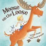 Moose on the Loose - Kathy-Jo Wargin - 9781585364275