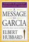Message to Garcia - Elbert Hubbard - 9781585426911