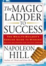 The Magic Ladder to Success: The Wealth-Builder's Concise Guide to Winning, Revised and Updated - Napoleon Hill - 9781585427109