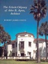 The Eclectic Odyssey of Atlee B. Ayres, Architect - Robert J. Coote - 9781585441228