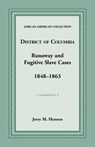 District of Columbia Runaway and Fugitive Slave Cases, 1848-1863 - Jerry M Hynson - 9781585490691