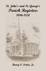 St. John's and St. George's Parish Registers, 1696-1851 - Henry C Peden Jr - 9781585490998