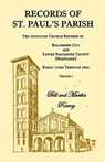 Records of St. Paul's Parish, The Anglican Church Records of Baltimore City and Lower Baltimore County, Maryland, Volume 1 - Bill Reamy ; Martha Reamy - 9781585491087