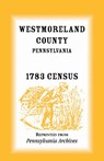Westmoreland County, Pennsylvania, 1783 Census - Pennsylvania Archives - 9781585491735