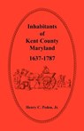 Inhabitants of Kent County, Maryland, 1637-1787 - Henry C Peden Jr - 9781585492862