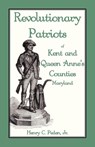Revolutionary Patriots of Kent and Queen Anne's Counties - Henry C Peden - 9781585493678