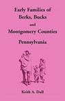Early Families of Berks, Bucks and Montgomery Counties, Pennsylvania - Keith A Dull - 9781585494194