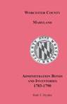 Worcester County, Maryland, Administration Bonds and Inventories, 1783-1790 - Ruth T Dryden - 9781585494910