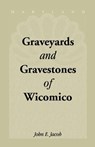 Graveyards & Gravestones of Wicomico [Maryland] - John E Jacob - 9781585494989