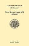 Worcester Will Books, Liber MH. 1822-1833 - Ruth T Dryden - 9781585495047