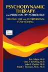 Psychodynamic Therapy for Personality Pathology - Eve Caligor ; Otto F. Kernberg ; John F. Clarkin ; Frank E. Yeomans - 9781585624591