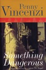 Something Dangerous: A Sweeping Wartime Drama of Family, Politics, and Forbidden Love - Penny Vincenzi - 9781585677092