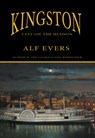 Kingston: City on the Hudson - Alf Evers - 9781585677320