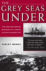 Grey Seas Under: The Perilous Rescue Mission Of A N.A. Salvage Tug - Farley Mowat - 9781585742400