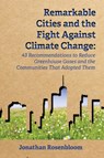 Remarkable Cities and the Fight Against Climate Change - Jonathan D. Rosenbloom - 9781585762217
