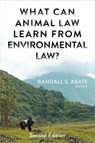 What Can Animal Law Learn From Environmental Law? - Randall S. Abate - 9781585762255