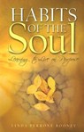 Habits of the Soul: Learning to Live on Purpose - Linda Perrone Rooney - 9781585955541