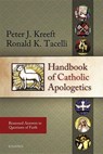 Kreeft, P: Handbook of Catholic Apologetics - Peter Kreeft ; Fr Ronald Tacelli - 9781586172794