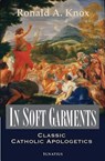 In Soft Garments: Classic Catholic Apologetics - Ronald Knox - 9781586173005