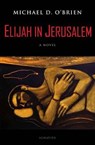 Elijah in Jerusalem - O'BRIEN,  Michael D. - 9781586179465