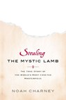 Stealing the Mystic Lamb - Noah Charney - 9781586489243
