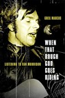 When That Rough God Goes Riding - Greil Marcus - 9781586489526